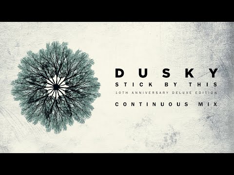 Dusky - Stick By This (10th Anniversary Deluxe Edition) (Continuous Mix)