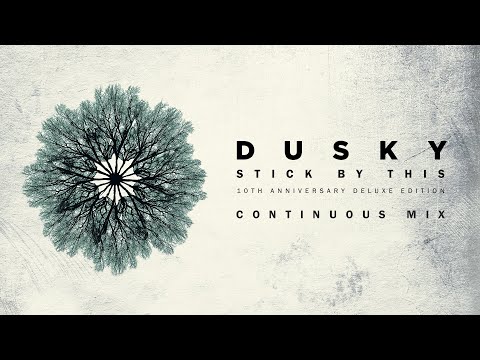 Dusky - Stick By This (10th Anniversary Deluxe Edition) (Continuous Mix)