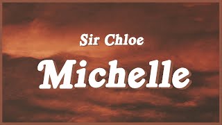 Sir Chloe - Michelle (Lyrics) l Michelle, Michelle You are a monster from hell