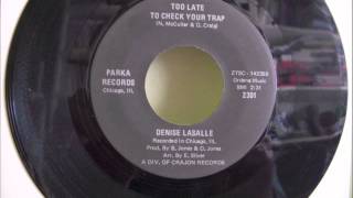 DENISE LASALLE - TOO LATE TO CHECK YOUR TRAP