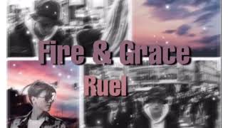 Fire &amp; Grace - Ruel only version 🌻