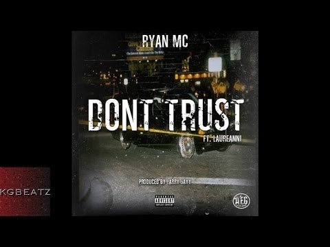 Ryan MC ft. Laureanni - Dont Trust [Prod. By Larry Jayy] [New 2015]