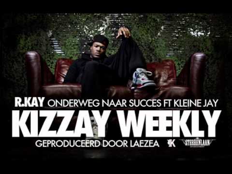 Kizzay Weekly #4 R.Kay - Onderweg naar succes ft. Kleine Jay