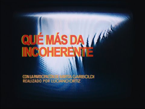 Incoherente - Qué más da