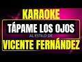 Karaoke Vicente Fernandez - Tapame Los Ojos