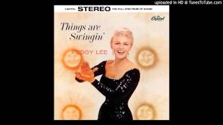 Peggy Lee - Alright Okay You Win (Things Are Swingin&#39;)
