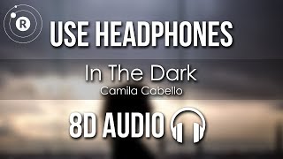 Camila Cabello - In The Dark (8D AUDIO)