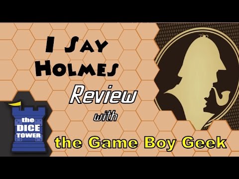 The Game Boy Geek (Dice Tower) Reviews I Say Holmes