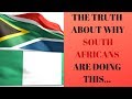 THE TRUTH ABOUT WHY SOUTH AFRICANS ARE DOING THIS