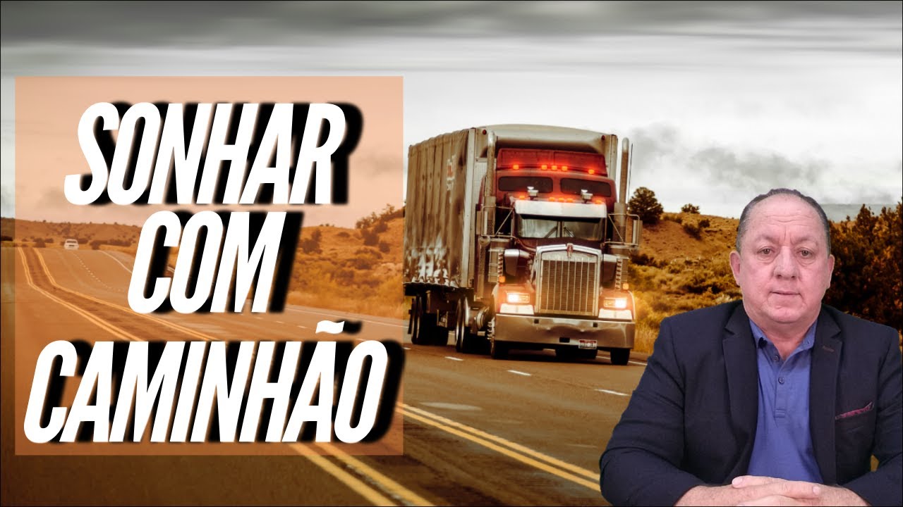 O QUE SIGNIFICA SONHAR COM CAMINHÃO