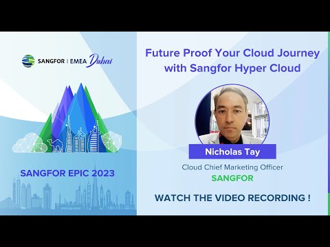Future Proof Your Cloud Journey with Sangfor Hyper Cloud | Nicholas Tay, Sangfor Cloud CTO (Dubai)