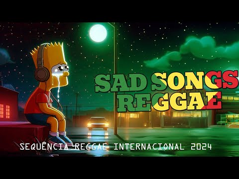 Reggae Sad - Música Reggae - O Melhor do Reggae Internacional - Reggae Remix - Reggae do Maranhão