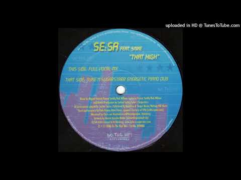 Se:Sa feat. Smike - That High (Syke'n'Sugarstarr Energetic Piano Dub) [HQ]