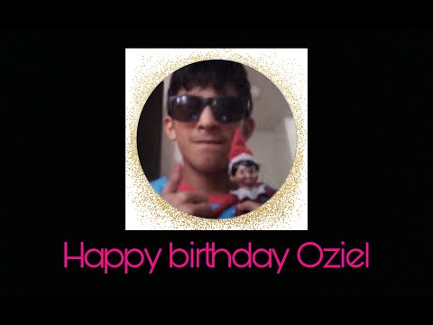 Happy birthday Oziel