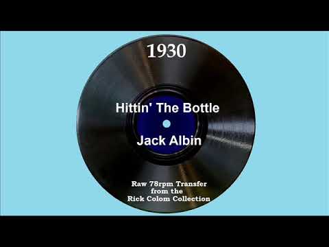 1930 Jack Albin - Hittin’ The Bottle (Bill Coty, vocal)