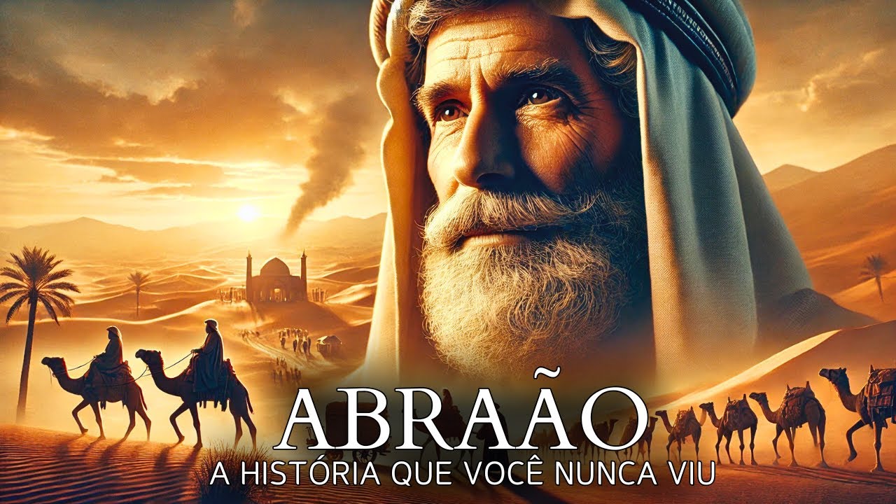 A História COMPLETA do Pai da Fé, ABRAÃO: Uma Jornada em ordem Cronológica.