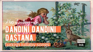 Download lagu Dandini Dandini Dastana, Turkish Lullaby songs mp3