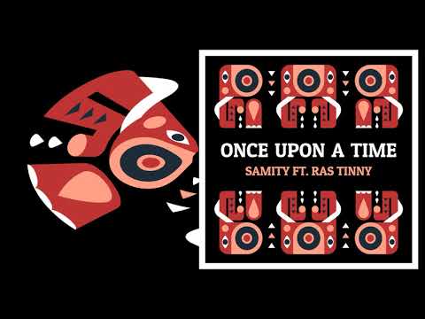 Samity ft. Ras Tinny - Once Upon a Time