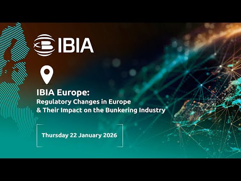 IBIA Europe: Regulatory changes in Europe and their impact on the bunkering industry