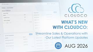 What's New With CloudCo: Streamline Sales & Operations with Our Latest Platform Updates August 2026