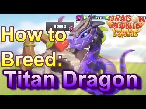 How to Breed: Legendary TITAN Dragon - Dragon Mania Legends