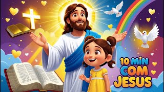 Louvores para Crianças | 10 Min com Jesus e Músicas Cristãs