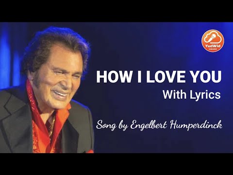 HOW I LOVE YOU | ENGELBERT HUMPERDINCK | WITH LYRICS | KARAOKE MODE | HD
