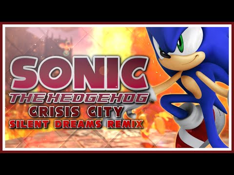 Sonic the Hedgehog (2006) - Crisis City (All Segments) | Silent Dreams Remix