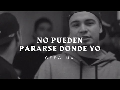 Gera MXM // No Pueden Pararse Donde Yo.