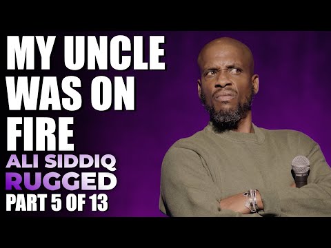 My Uncle Was On Fire (Part 5 of 13) | Ali Siddiq: Rugged | Stand Up Comedy
