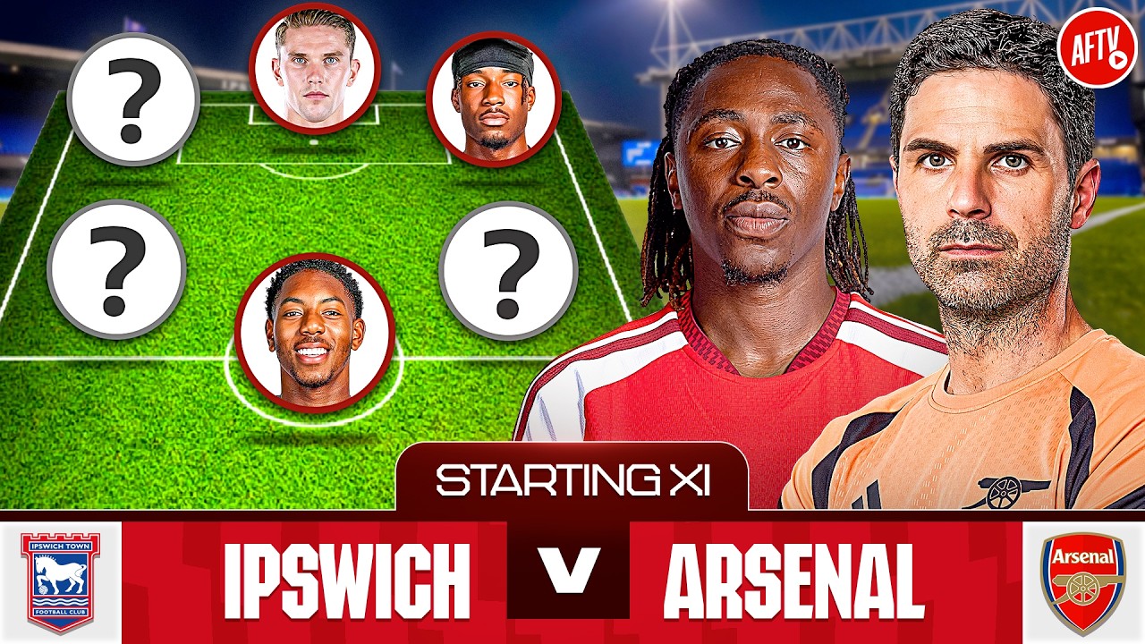Starting XI LIVE | Ipswich vs Arsenal