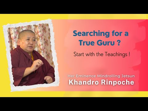Searching for a True Guru? Start with the Teachings!  |  Mindrolling Jetsun Khandro Rinpoche