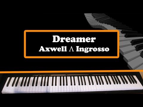 Dreamer - Axwell Λ Ingrosso Piano Cover