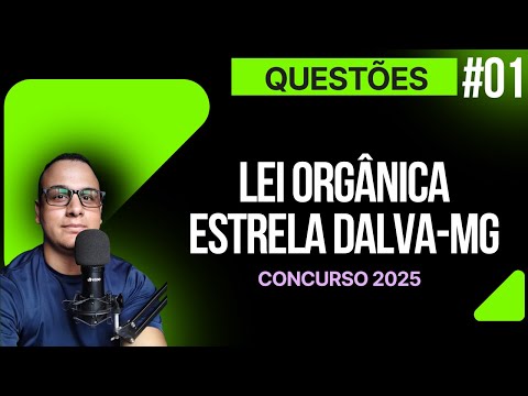 #01 QUESTÕES LEI ORGÂNICA ESTRELA DALVA-MG CONCURSO 2025  QUESTÕES INÉDITAS #ESTRELADALVA