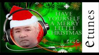 Eric Gamboa - have yourself a merry little christmas Version