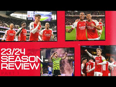 ARSENAL 23/24 SEASON REVIEW | PART ONE