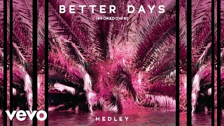 Hedley - Better Days (Brokedown / Audio)