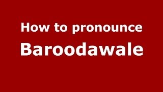 How to pronounce Baroodawale