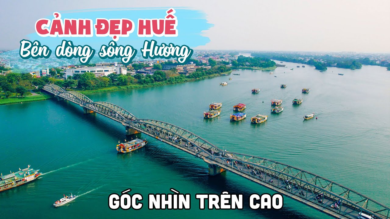 Khám phá cảnh đẹp du lịch Huế bên dòng sông Hương từ trên cao