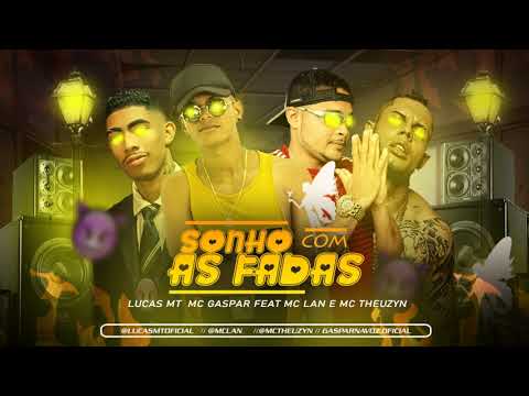 LUCAS MT , MC GASPAR FEAT MC GW E MC THEUZYN - SONHO COM AS FADAS [PROD MT NO BEAT]