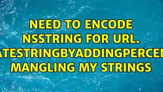 Need to encode NSString for URL. CFURLCreateStringByAddingPercentEscapes mangling my strings