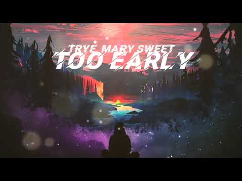 Trye, Mary Sweet - Too Early