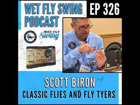 WFS 326 - Classic Flies and Fly Tyers with Scott Biron - NH Fly Tyer