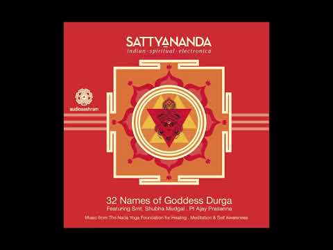 Durga  Maa - 32 names of Goddess Durga by Sattyananda featuring Shubha Mudgal & Ajay Prasanna