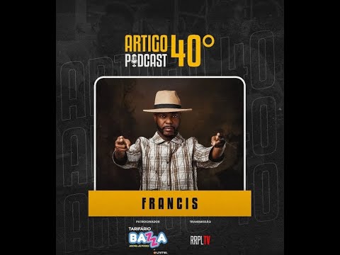 FRANCIS MC CABINDA - ARTIGO 40º PODCAST  #28