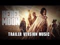 Rebel moon Trailer 2 Music Version