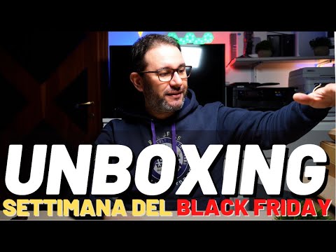 UNBOXING settimana DEL BLACK FRIDAY