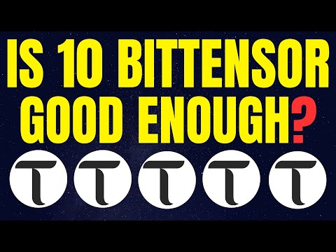 Is 10 Bittensor Good Enough for Me? | Bittensor TAO Price Prediction