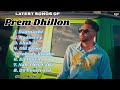 Prem Dhillon New All Songs 2024 Latest Panjabi Songs 2024 Prem Dhillon Audio Jukebox 2024