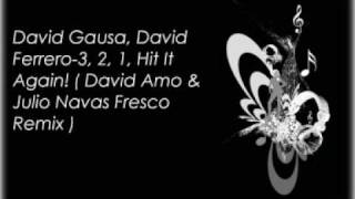 David Gausa, David Ferrero-3, 2, 1, Hit It Again! ( David Amo & Julio Navas Fresco Remix )